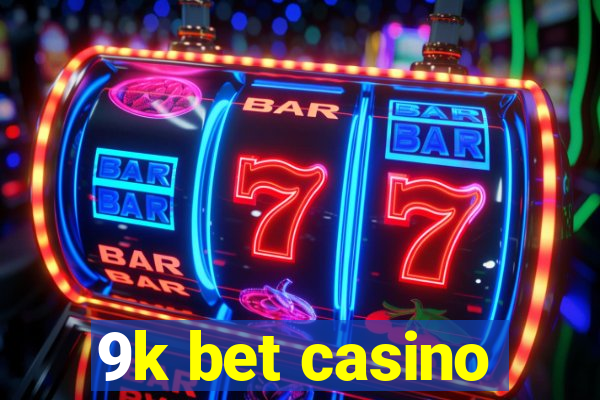 9k bet casino